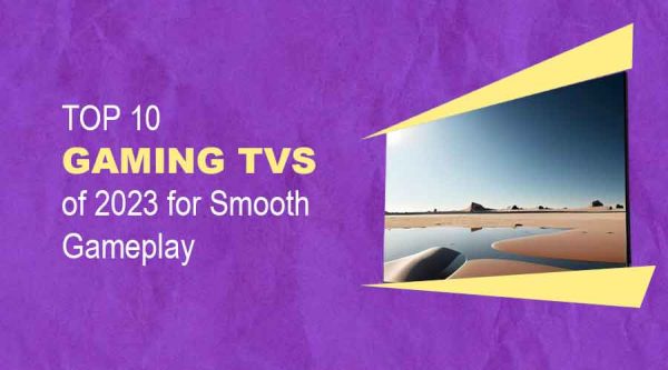 Top-10-Gaming-TVs-of-2023-for-Smooth-Gameplay